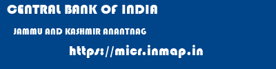 CENTRAL BANK OF INDIA  JAMMU AND KASHMIR ANANTNAG    micr code